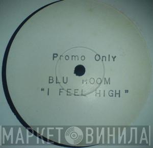 Blue Room - I Feel High