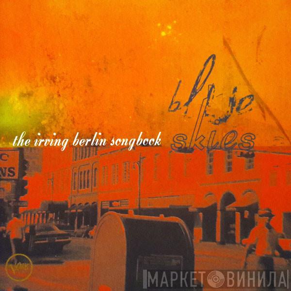  - Blue Skies: The Irving Berlin Songbook