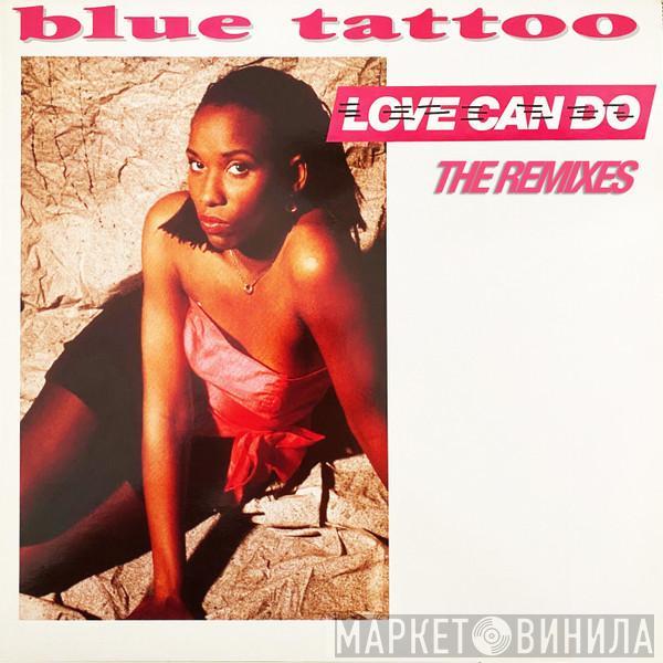  Blue Tattoo  - Love Can Do (The Remixes)
