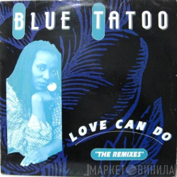 Blue Tattoo - Love Can Do (The Remixes)