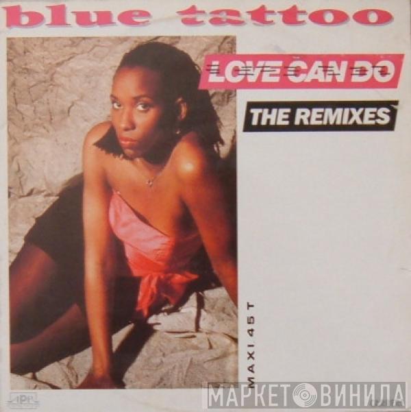  Blue Tattoo  - Love Can Do (The Remixes)