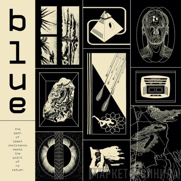 Blue - The Path Of Least Resistance Meets The Point Of No Return