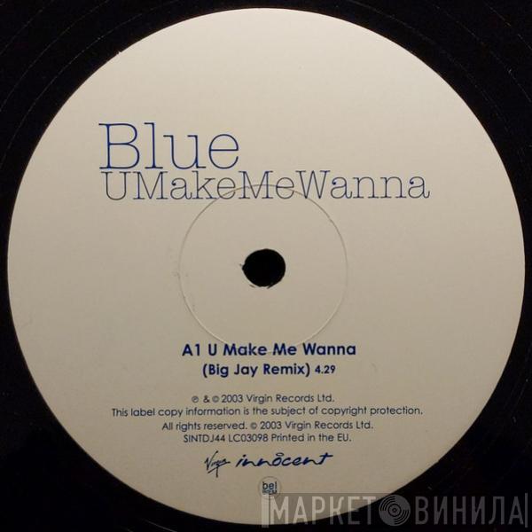 Blue  - U Make Me Wanna