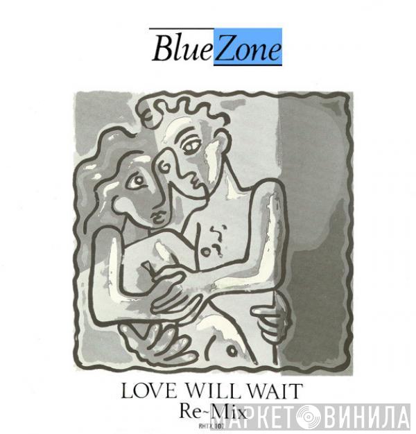  Blue Zone   - Love Will Wait (Remix)