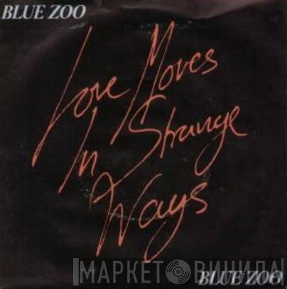 Blue Zoo - Love Moves In Strange Ways