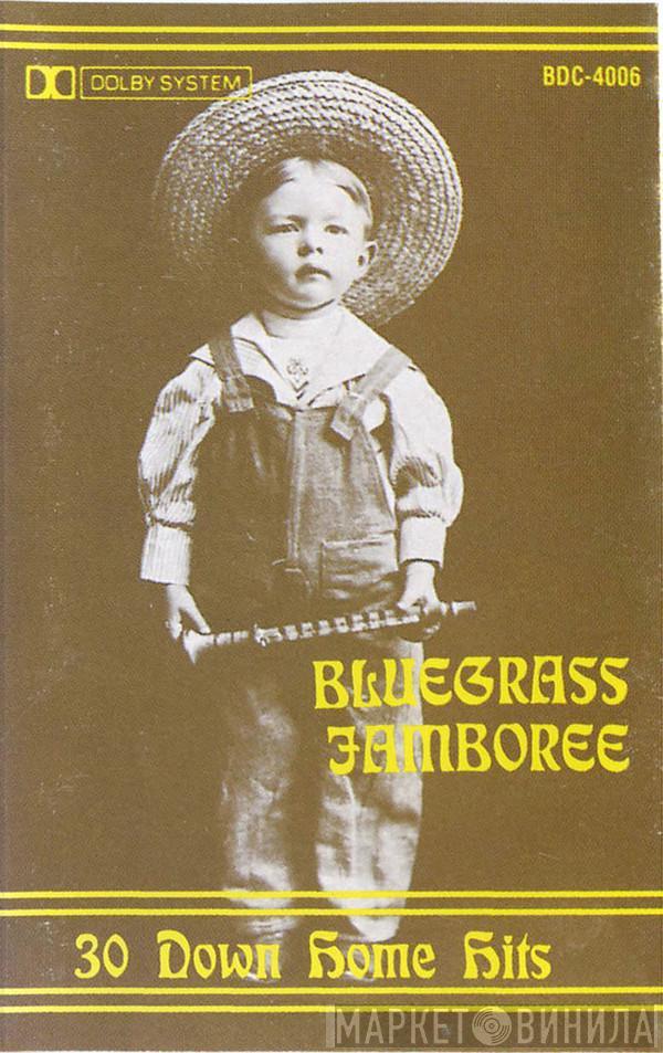  - Bluegrass Jamboree (30 Down Home Hits)