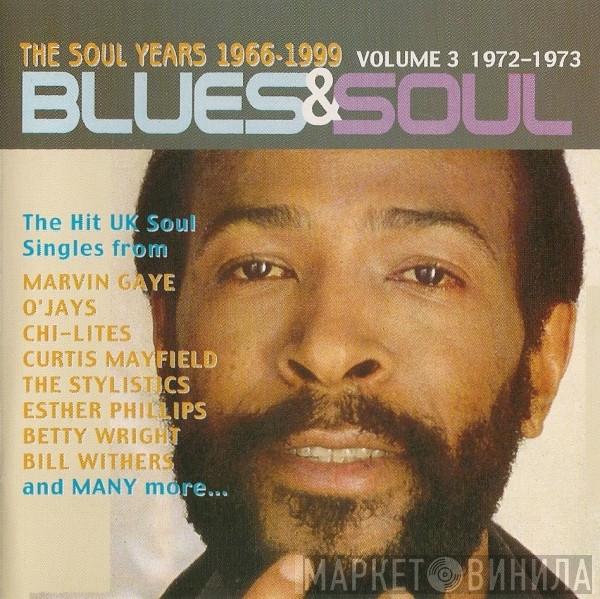  - Blues & Soul - The Soul Years 1966-1999: Volume 3 1972-1973