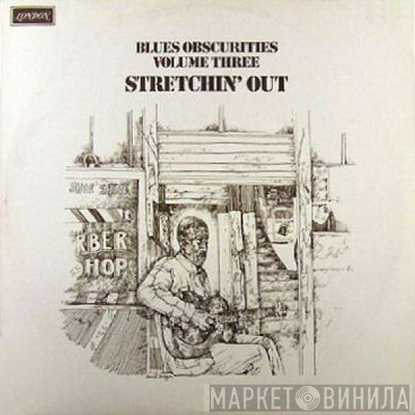  - Blues Obscurities Volume Three Stretchin' Out