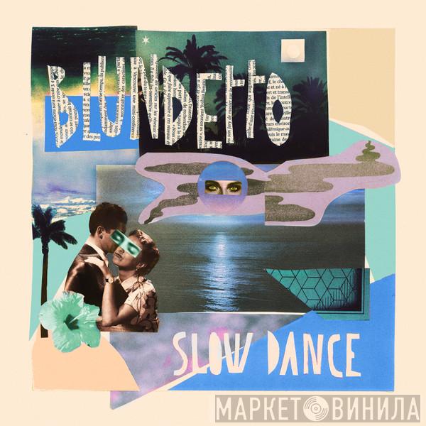 Blundetto - Slow Dance
