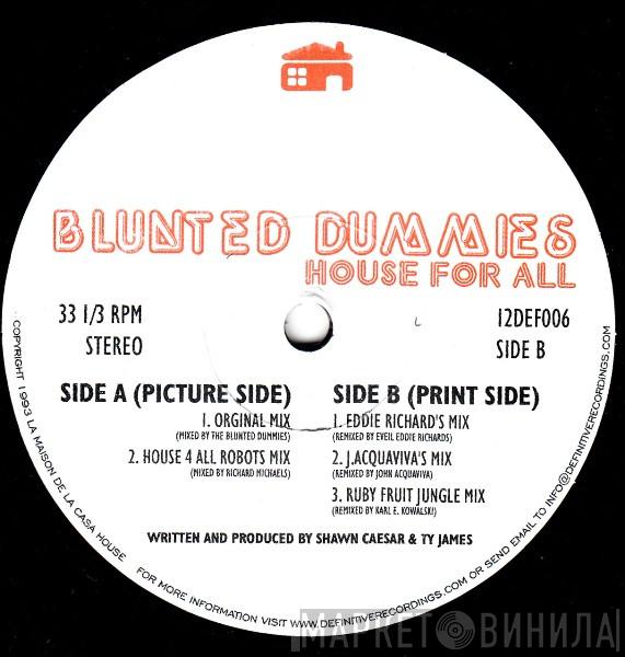  Blunted Dummies  - House For All