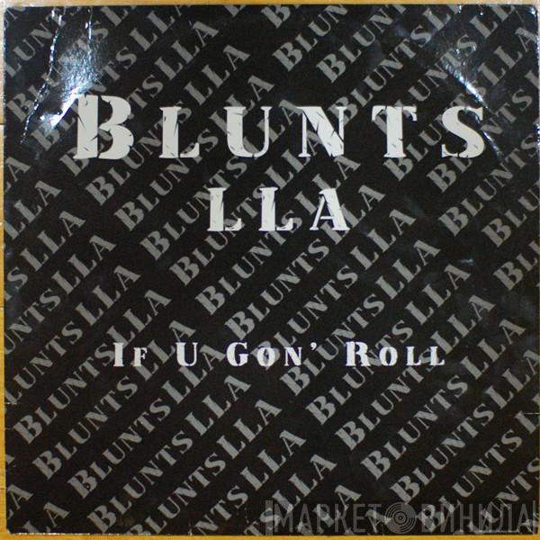 Blunts LLA - If U Gon' Roll