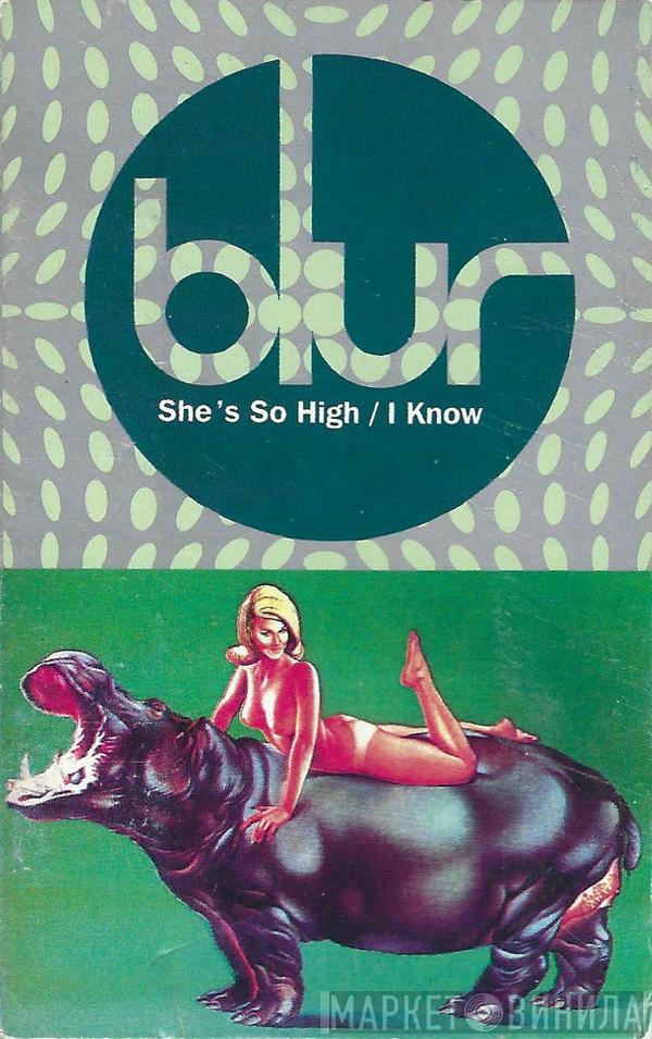  Blur  - She's So High / I Know