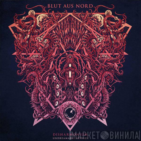 Blut Aus Nord - Disharmonium - Undreamable Abysses