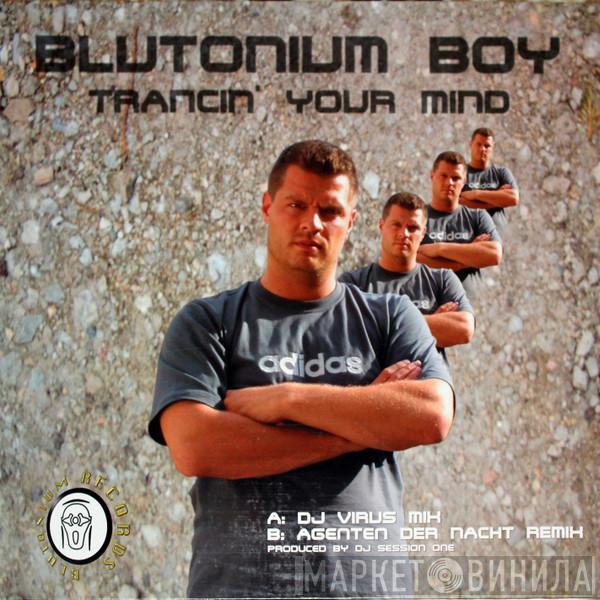 Blutonium Boy - Trancin' Your Mind