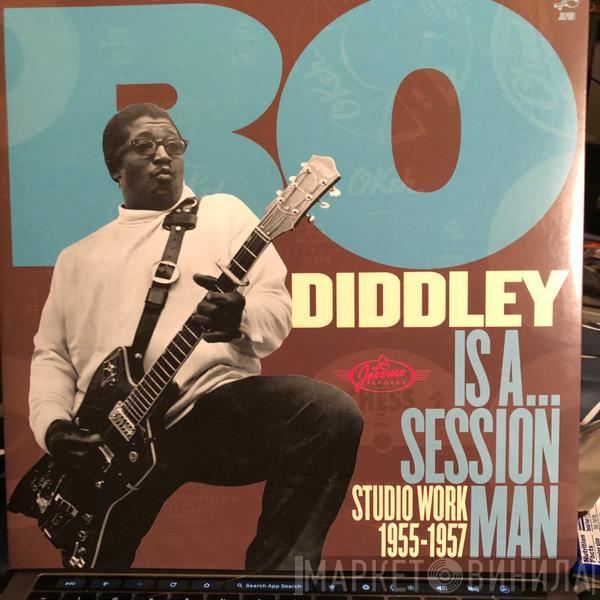 Bo Diddley - Bo Diddley Is A... Session Man - Studio Work 1955-1957