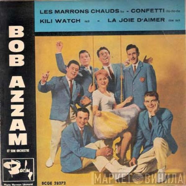 Bob Azzam Et Son Orchestre - Les Marrons Chauds / Confetti / Kili Watch / La Joie D'Aimer
