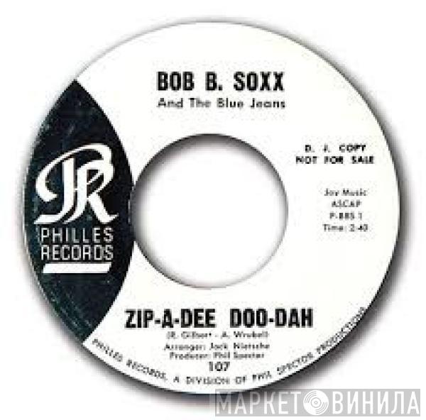  Bob B. Soxx And The Blue Jeans  - Zip-A-Dee Doo-Dah