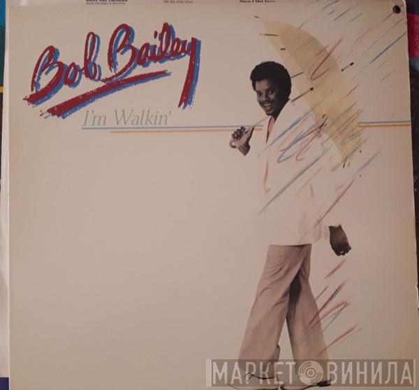  Bob Bailey  - I'm Walkin'