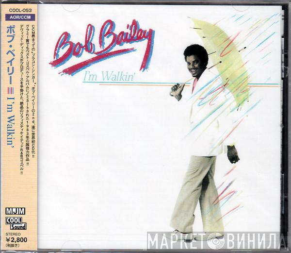  Bob Bailey  - I'm Walkin'