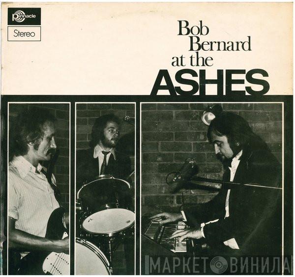 Bob Bernard Quartet - Bob Bernard At The Ashes