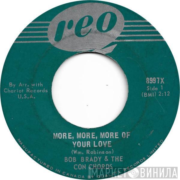  Bob Brady & The Con Chords  - More, More, More Of Your Love / It's A Better World