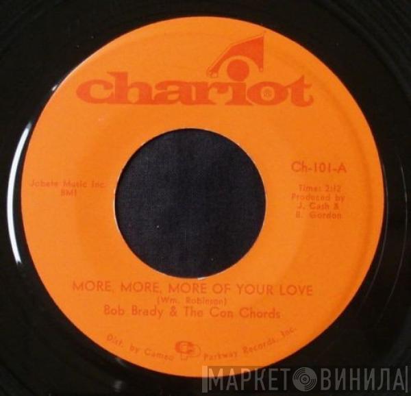 Bob Brady & The Con Chords - More, More, More Of Your Love / It's A Better World
