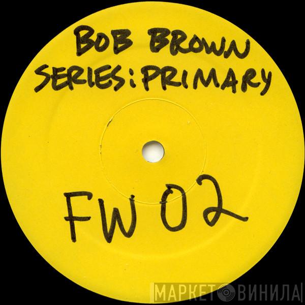 Bob Brown - Series:Primary