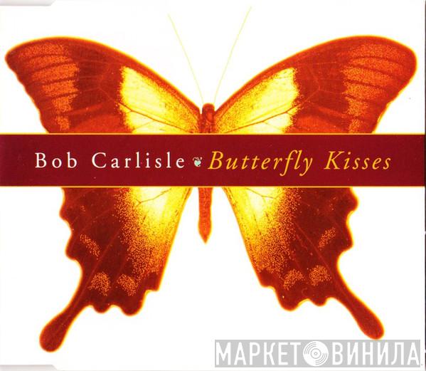 Bob Carlisle  - Butterfly Kisses