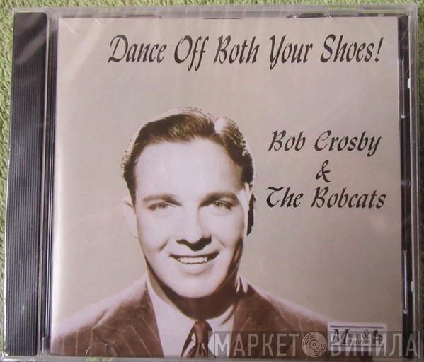 Bob Crosby And The Bob Cats - Dance Off Both Your Shoes!