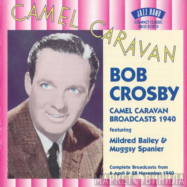 Bob Crosby - Camel Caravan Broadcasts 1940