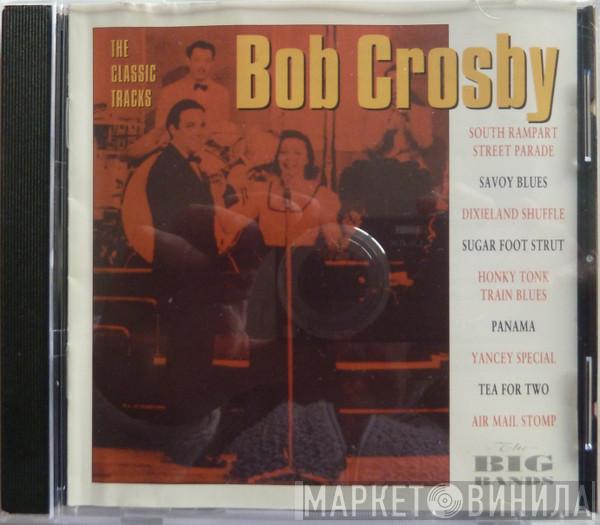 Bob Crosby - The Classic Tracks