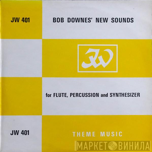 Bob Downes - Bob Downes' New Sounds For Flute, Percussion And Synthesizer