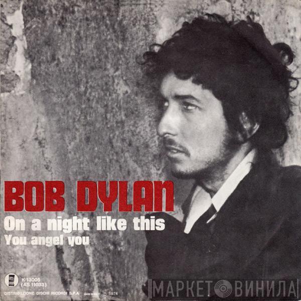  Bob Dylan  - On A Night Like This / You Angel You