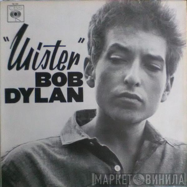  Bob Dylan  - "Mister" (The Times They Are A-Changin')