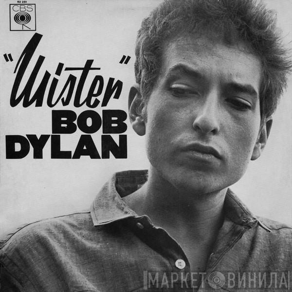  Bob Dylan  - "Mister" Bob Dylan