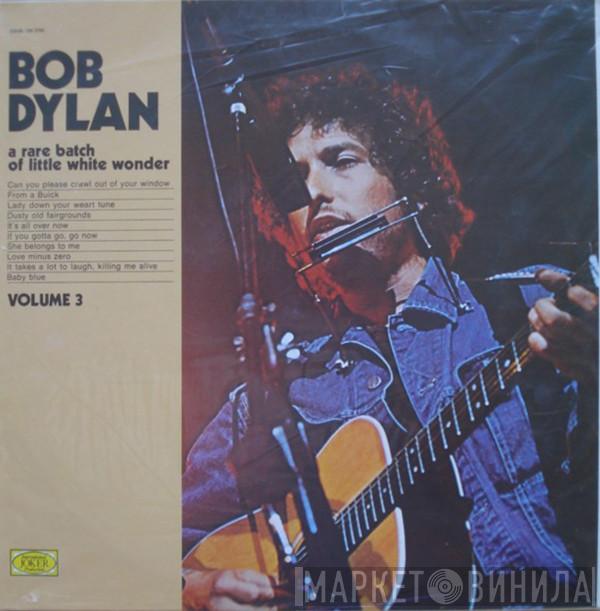 Bob Dylan  - A Rare Batch Of Little White Wonder - Volume 3