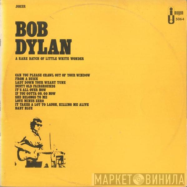  Bob Dylan  - A Rare Batch Of Little White Wonder