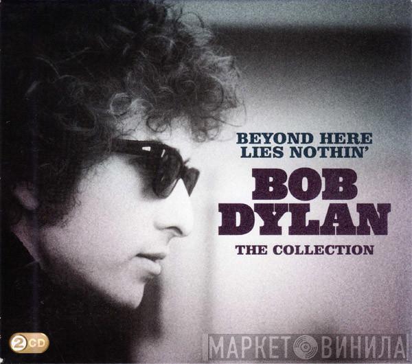 Bob Dylan - Beyond Here Lies Nothin' - The Collection