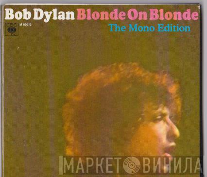  Bob Dylan  - Blonde On Blonde [The Mono Edition]