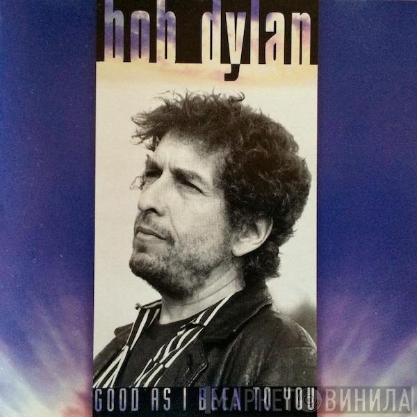  Bob Dylan  - Good As I Been To You