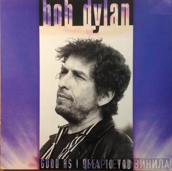  Bob Dylan  - Good As I Been To You