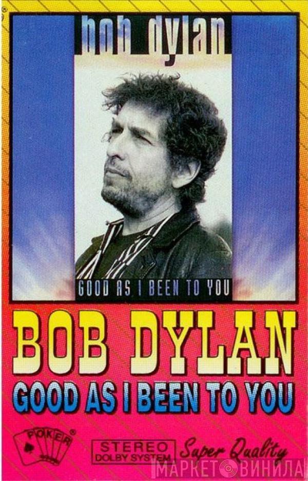  Bob Dylan  - Good As I Been To You