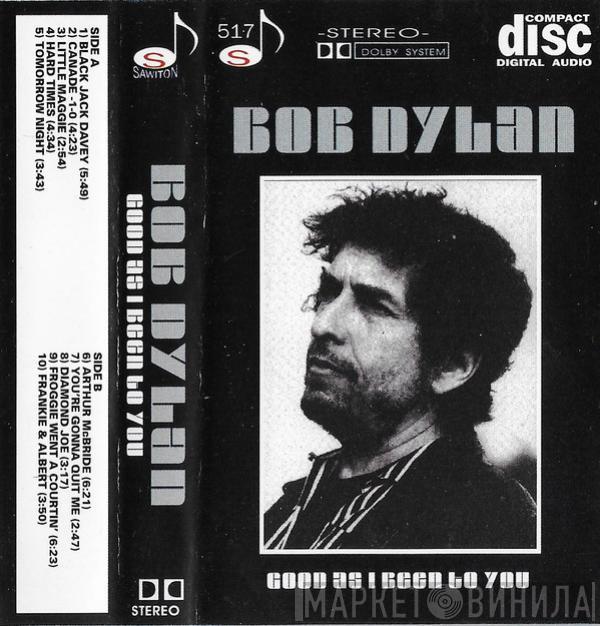  Bob Dylan  - Good As I Been To You