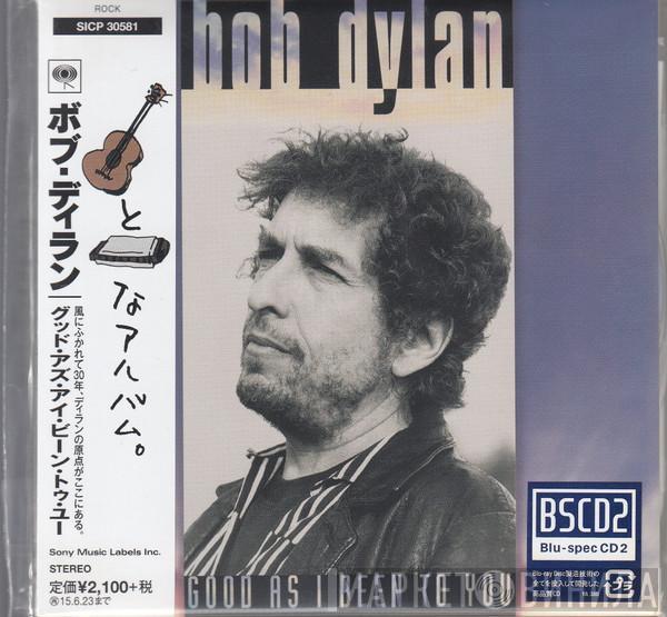  Bob Dylan  - Good As I Been To You