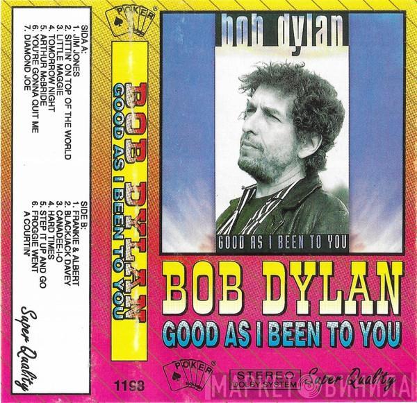  Bob Dylan  - Good As I Been To You