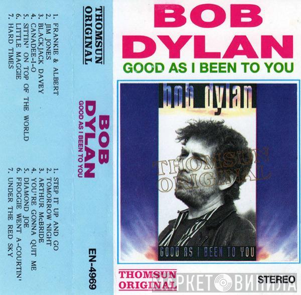  Bob Dylan  - Good As I Been To You