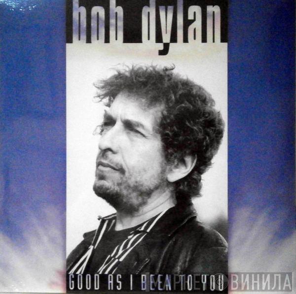  Bob Dylan  - Good As I Been To You