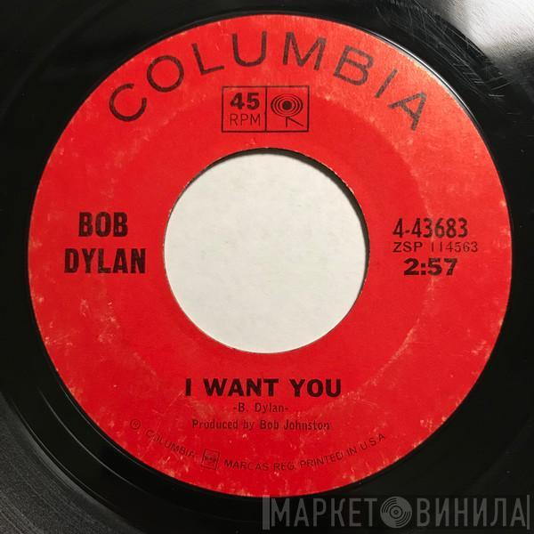 Bob Dylan - I Want You / Just Like Tom Thumb's Blues