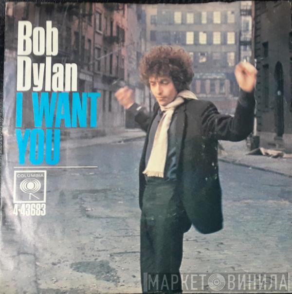 Bob Dylan - I Want You / Just Like Tom Thumb's Blues