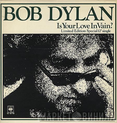Bob Dylan - Is Your Love In Vain?